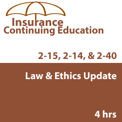 4 hr Law and Ethics Update CE Course - for 2-14, 2-15, 2-40